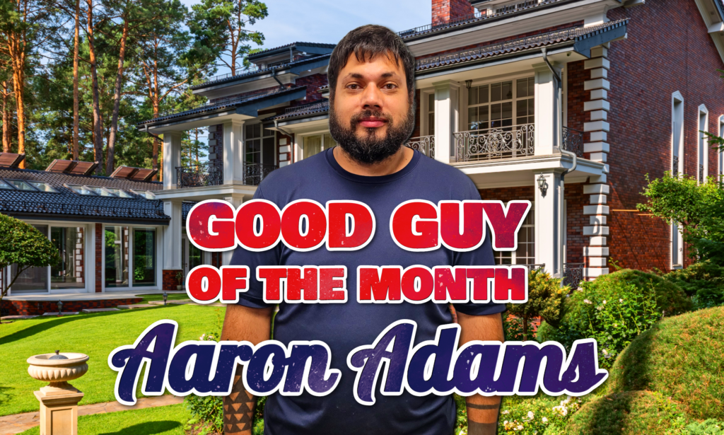 Good Guys of the Month: Aaron Adams