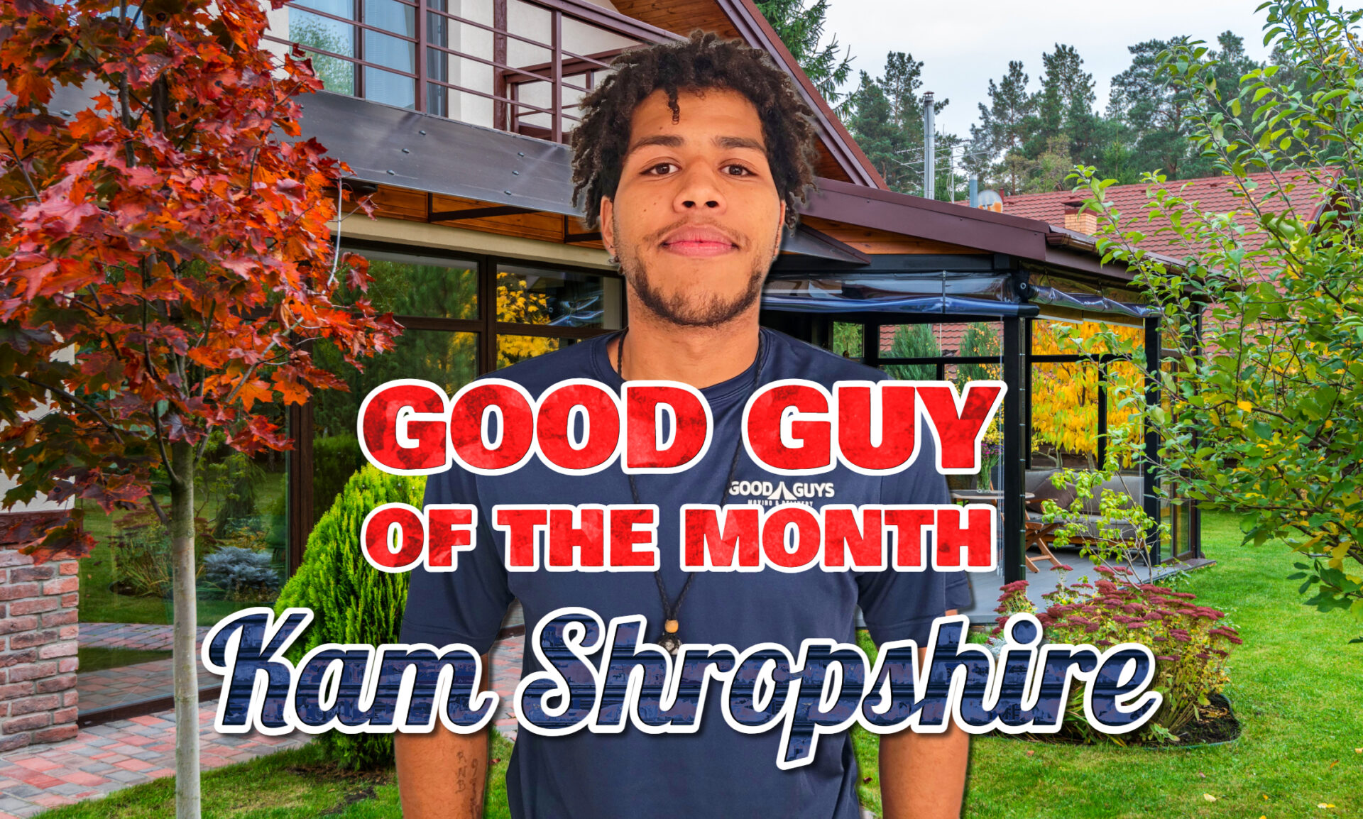 Good Guy of the Month Kam Shropshire Good Guy of the Month: Kam Shropshire