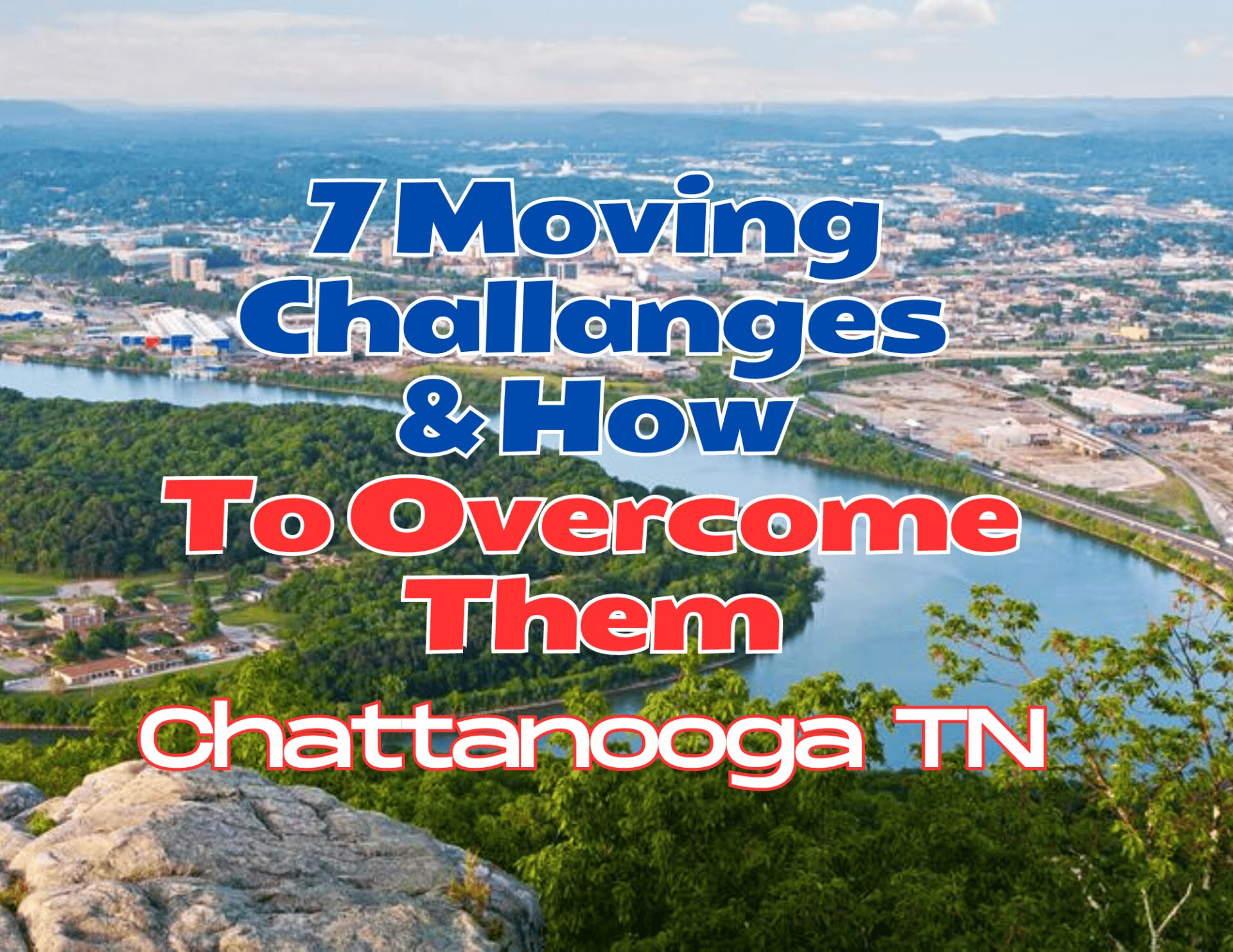 Scenic view of Chattanooga, TN with text about moving challenges and overcoming them.