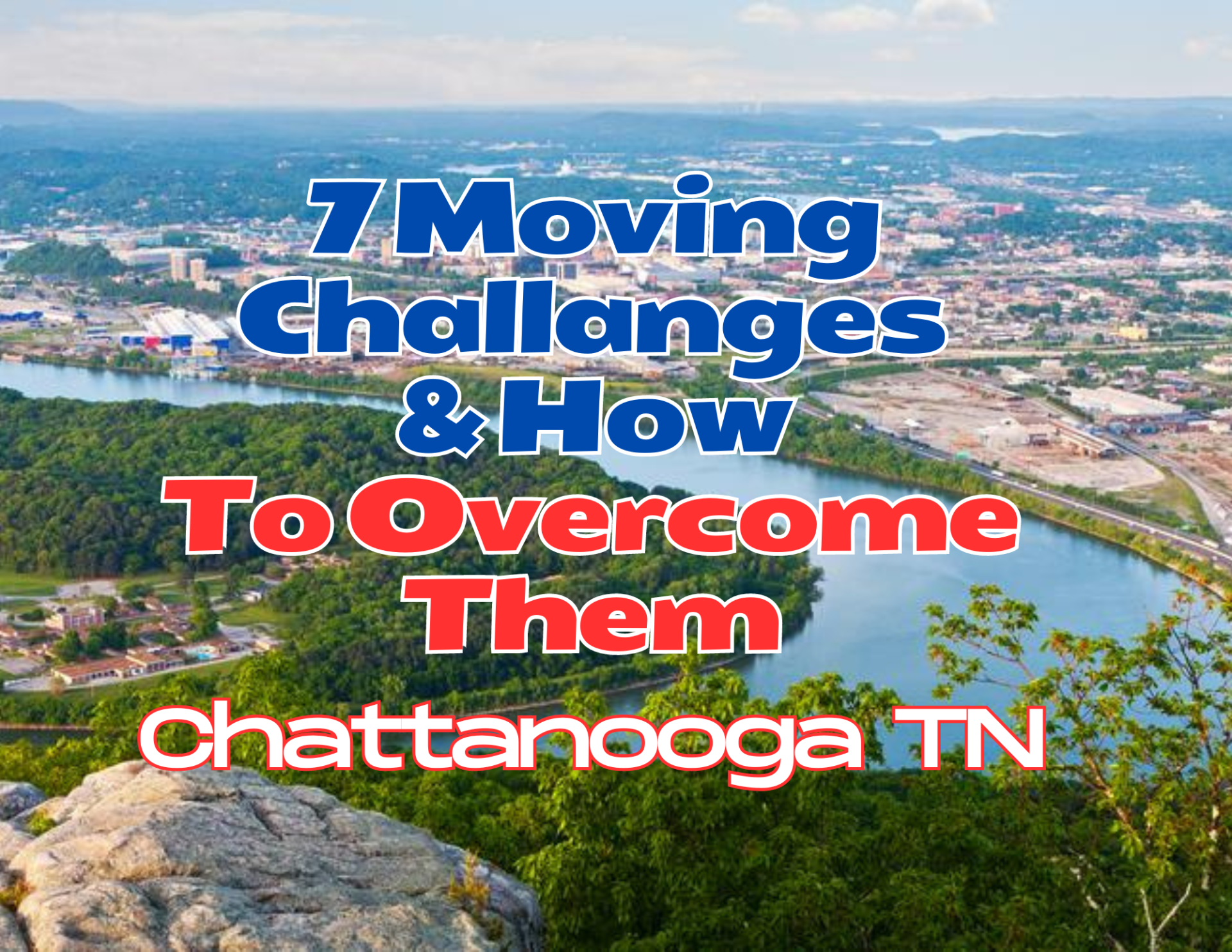 MovingChallaneges ChattanoogaTN Top 7 Moving Challanges in Chattanooga, TN, And How to Overcome Them