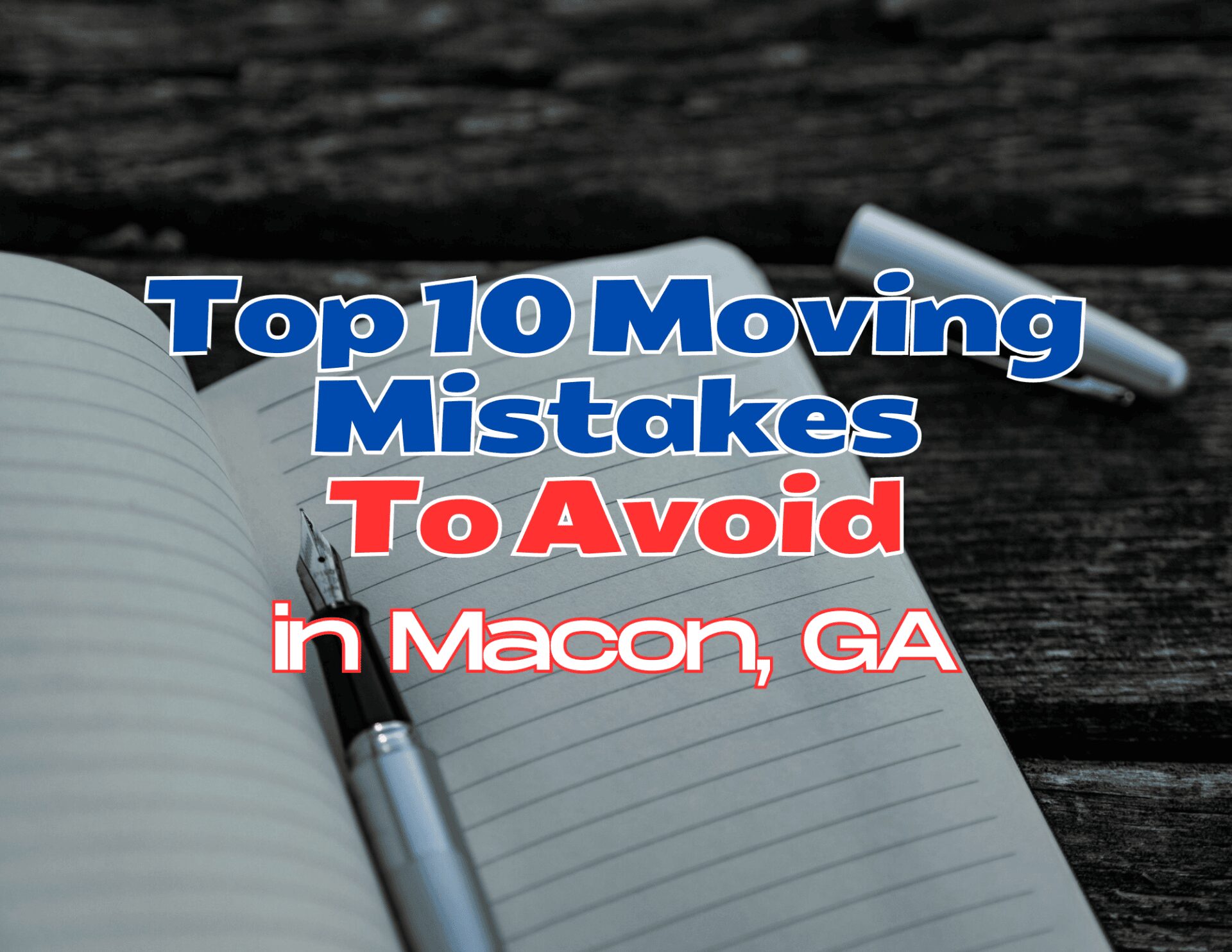 Top 10 moving mistakes to avoid in Macon, GA.