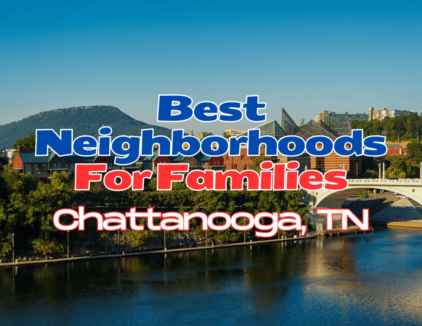 Scenic Chattanooga with text highlighting best neighborhoods for families.