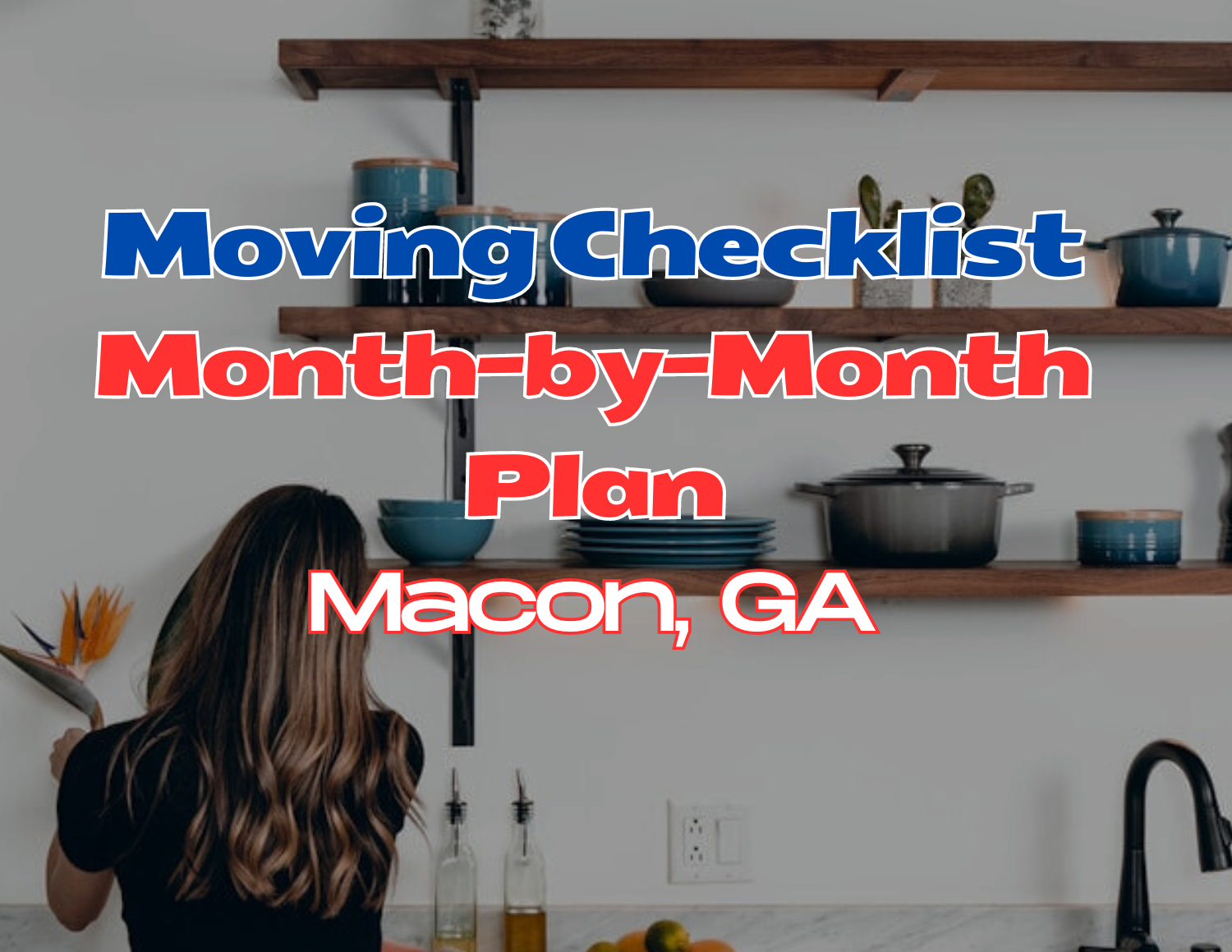 Moving Checklist Macon GA Macon GA Moving Checklist: A Month-by-Month Plan
